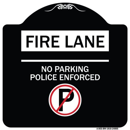 SIGNMISSION Fire Lane No Parking Police Enforced Heavy-Gauge Aluminum Sign, 18" x 18", BW-1818-24005 A-DES-BW-1818-24005